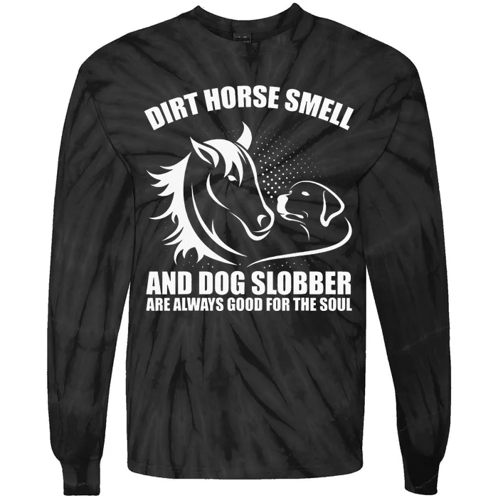 Dirt Horse Smell And Dog Slobber Horse Lover Tie-Dye Long Sleeve Shirt