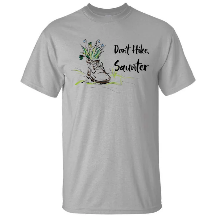 Don't Hike Saunter Inspired By Scottish Gift American Naturalist Gift Tall T-Shirt