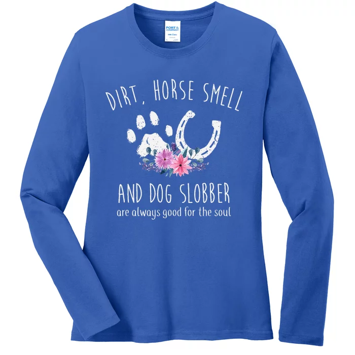 Dirt Horse Smell And Dog Slobber Horse Lover Ladies Long Sleeve Shirt