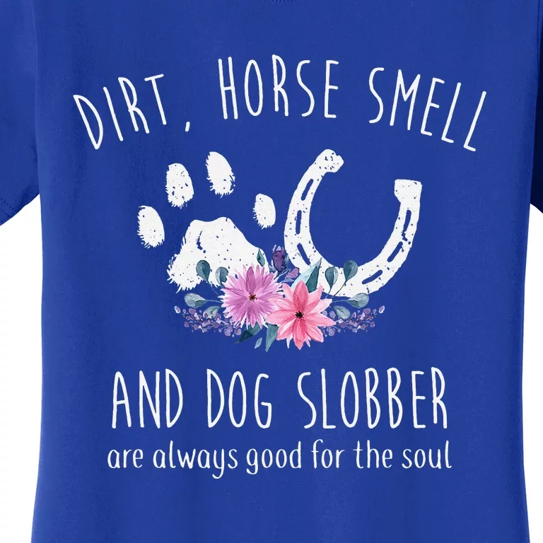 Dirt Horse Smell And Dog Slobber Horse Lover Women's T-Shirt