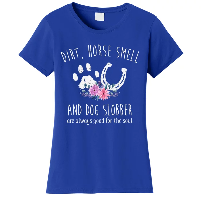 Dirt Horse Smell And Dog Slobber Horse Lover Women's T-Shirt