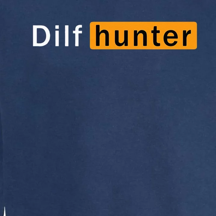 Dilf Hunter Single Mom Adult Joke Garment-Dyed Sweatshirt