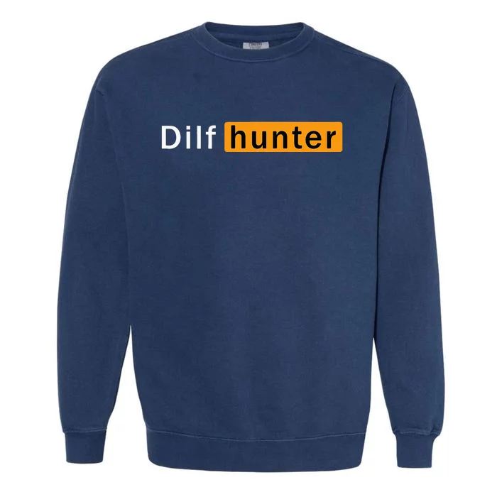 Dilf Hunter Single Mom Adult Joke Garment-Dyed Sweatshirt