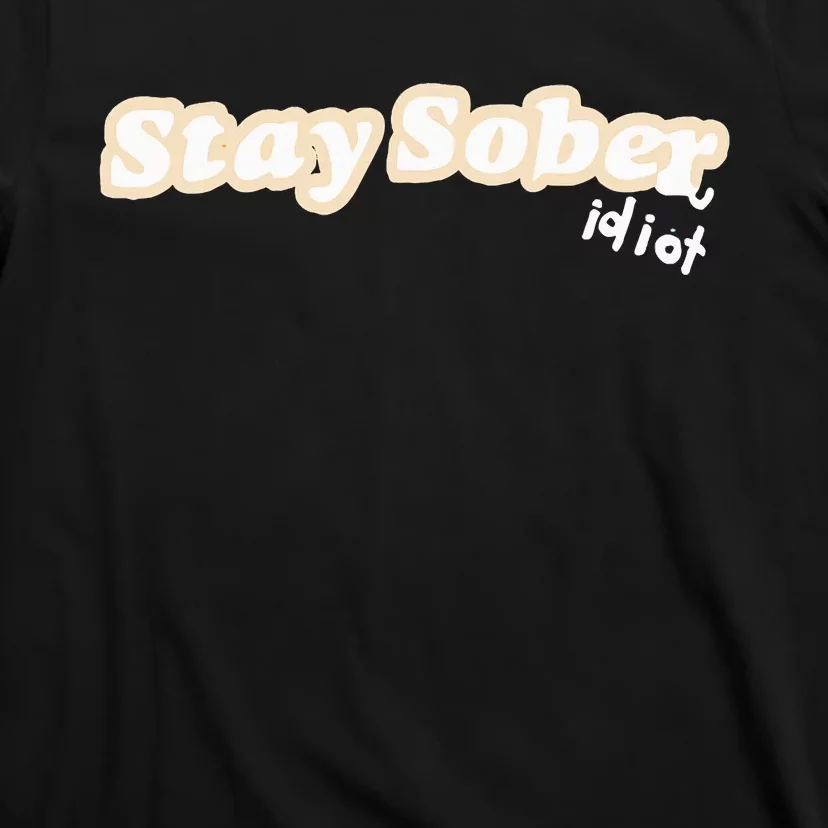 D’Aydrian Harding Stay Sober You Idiot T-Shirt