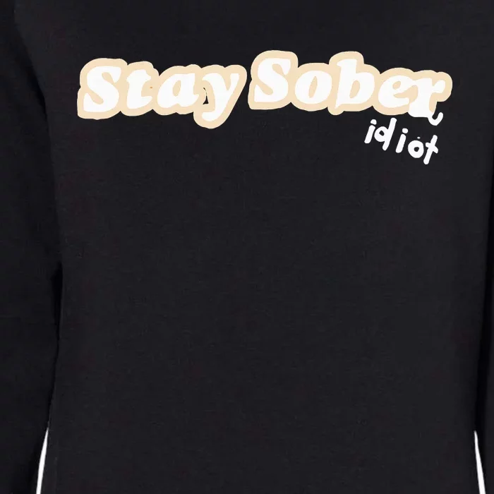 D’Aydrian Harding Stay Sober You Idiot Womens California Wash Sweatshirt