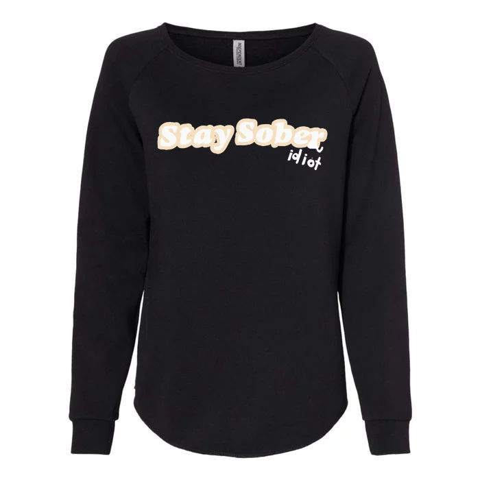 D’Aydrian Harding Stay Sober You Idiot Womens California Wash Sweatshirt