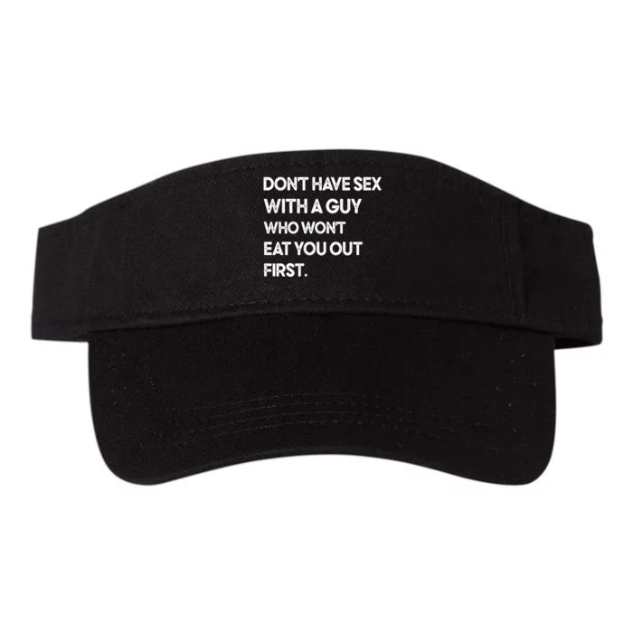 Don't Have Sex With A Guy Who Won't Eat You Out First Valucap Bio-Washed Visor