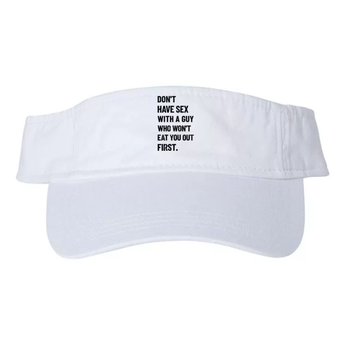 Don't Have Sex With A Guy Who Won't Eat You Out First Valucap Bio-Washed Visor