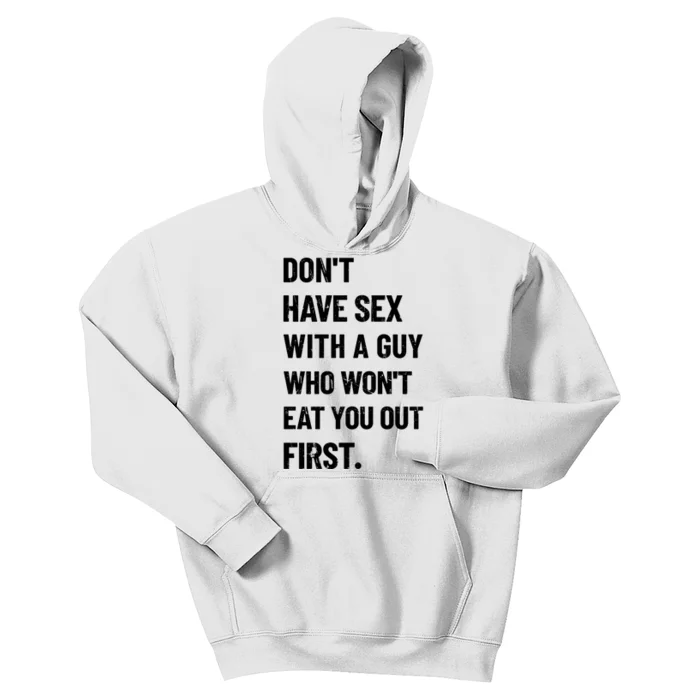 Don't Have Sex With A Guy Who Won't Eat You Out First Kids Hoodie