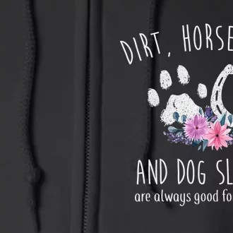 Dirt Horse Smell And Dog Slobber Horse Lover Full Zip Hoodie