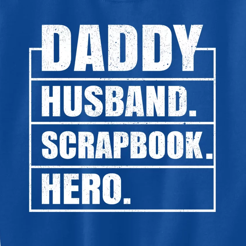 Daddy Husband Scrapbook Hero Funny Scrapbook Father's Day Gift Kids Sweatshirt