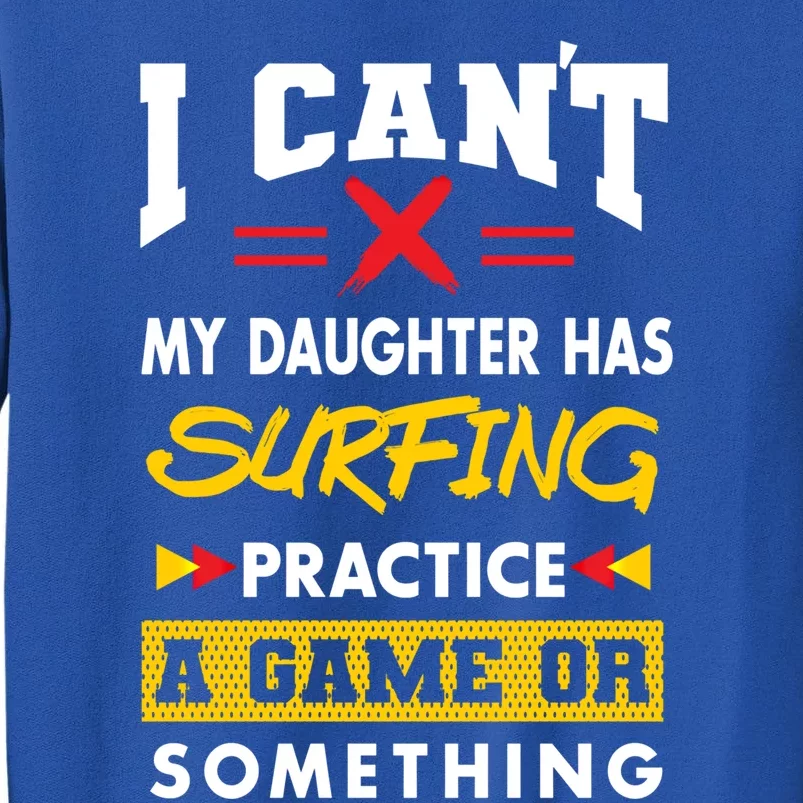 Daughter Has Surfing Practice Funny Parents Humor Mom Dad Cool Gift Sweatshirt