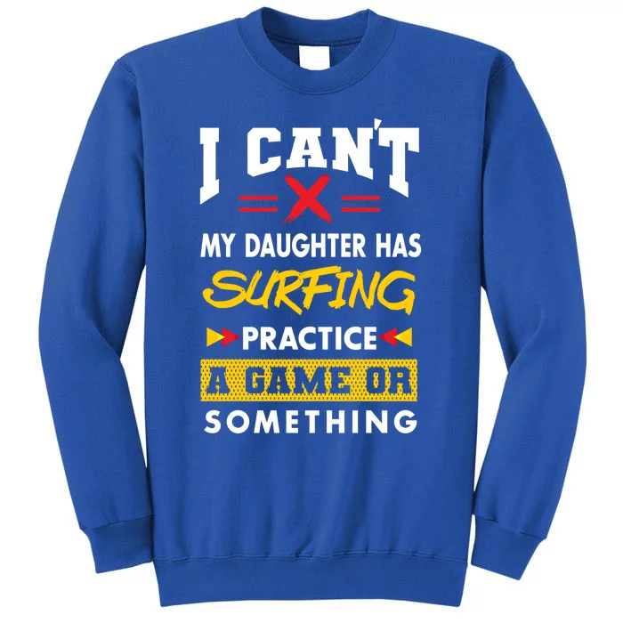 Daughter Has Surfing Practice Funny Parents Humor Mom Dad Cool Gift Sweatshirt