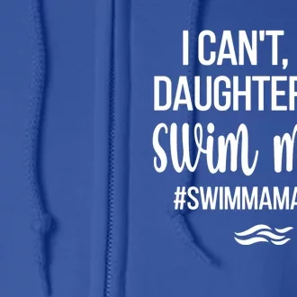 Daughter Has Swim Meets Swim Mama Life Swimming Mom Gift Full Zip Hoodie