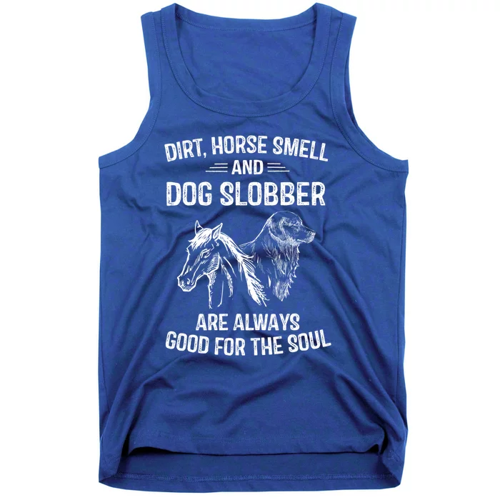 Dirt Horse Smell And Dog Slobber Funny Gift Unique Meaningful Gift Tank Top