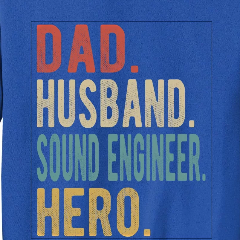 Dad Husband Sound Engineer Hero Great Gift Tall Sweatshirt