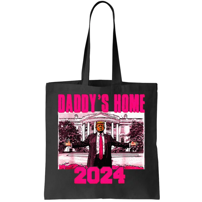 DaddyS Home Trump Pink 2024 Take America Back 2024 Tote Bag