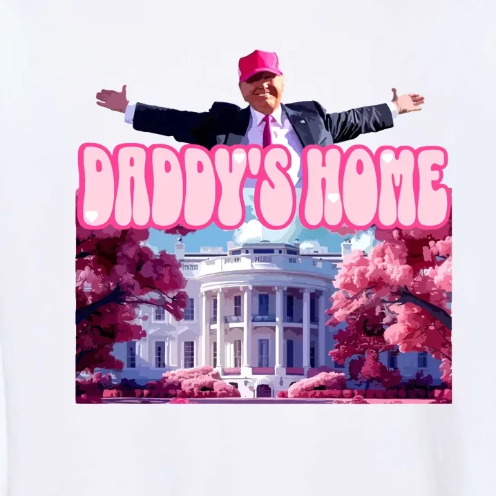 Daddy Home Trump 2024 Republican Gift Garment-Dyed Sweatshirt