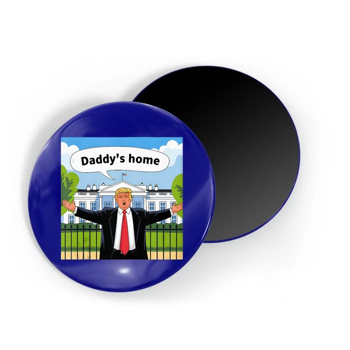 Daddys Home Trump 2024 Take America Back 2024 Magnet