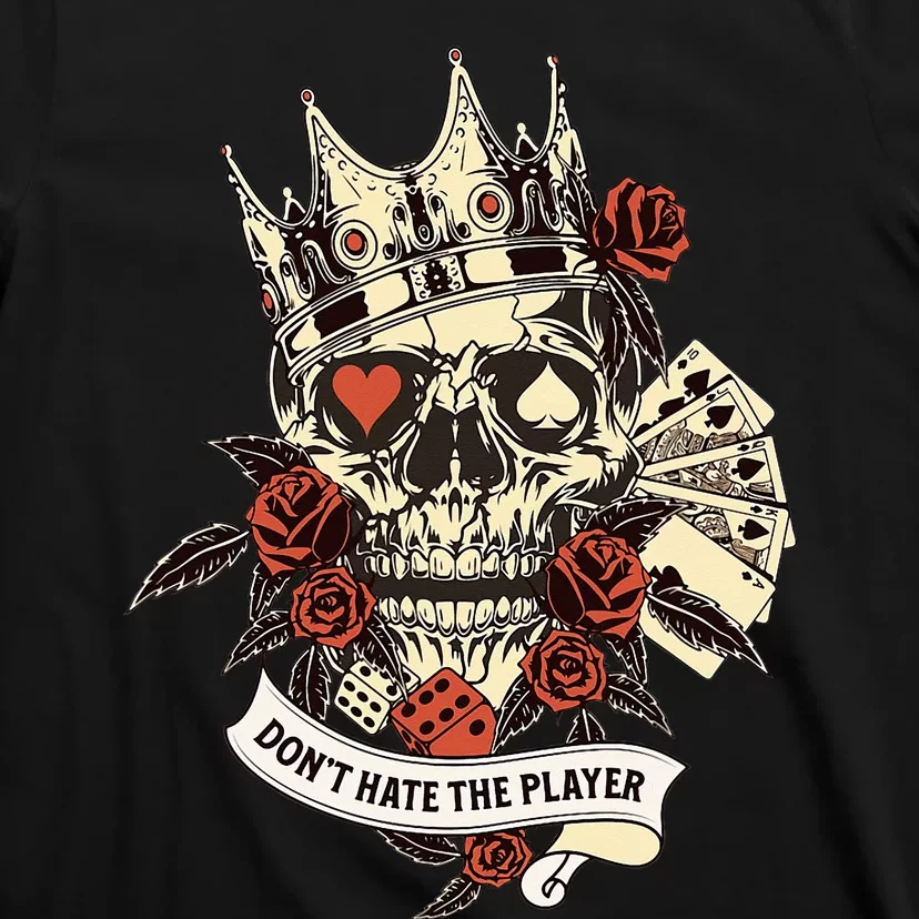 Don't Hate The Player Skull T-Shirt