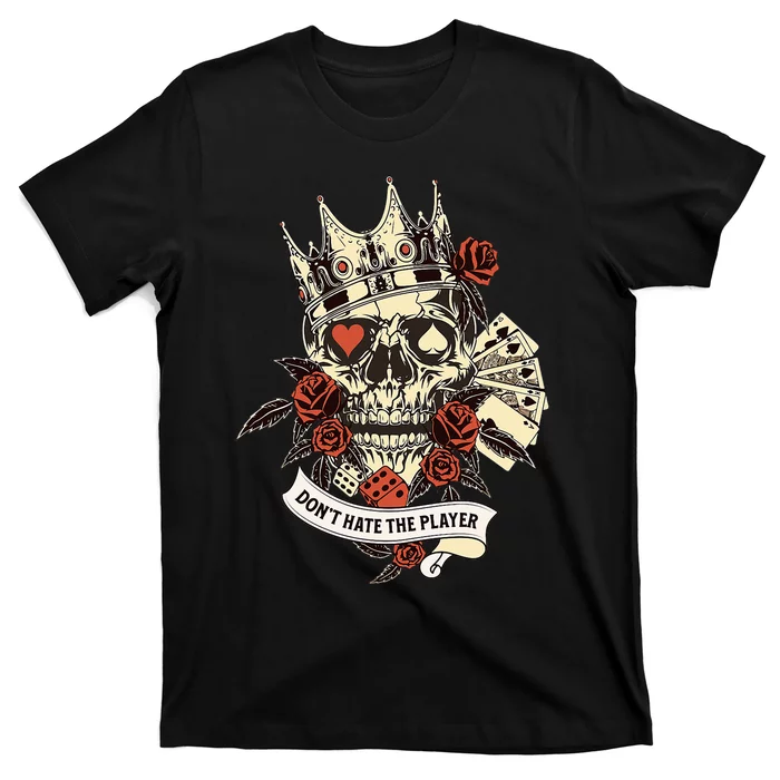 Don't Hate The Player Skull T-Shirt