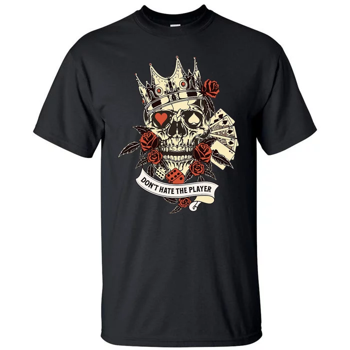 Don't Hate The Player Skull Tall T-Shirt