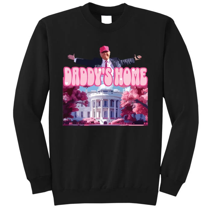 DaddyS Home Trump 2024  Republican Tall Sweatshirt