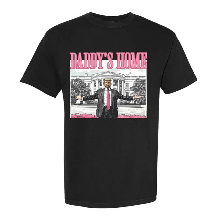 Daddys Home Trump 2024 Garment-Dyed Heavyweight T-Shirt