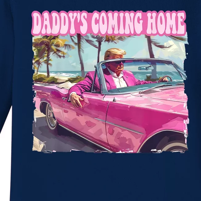 DaddyS Home Trump Felon Conviction Maga Donald Trump 2024 Baby Long Sleeve Bodysuit