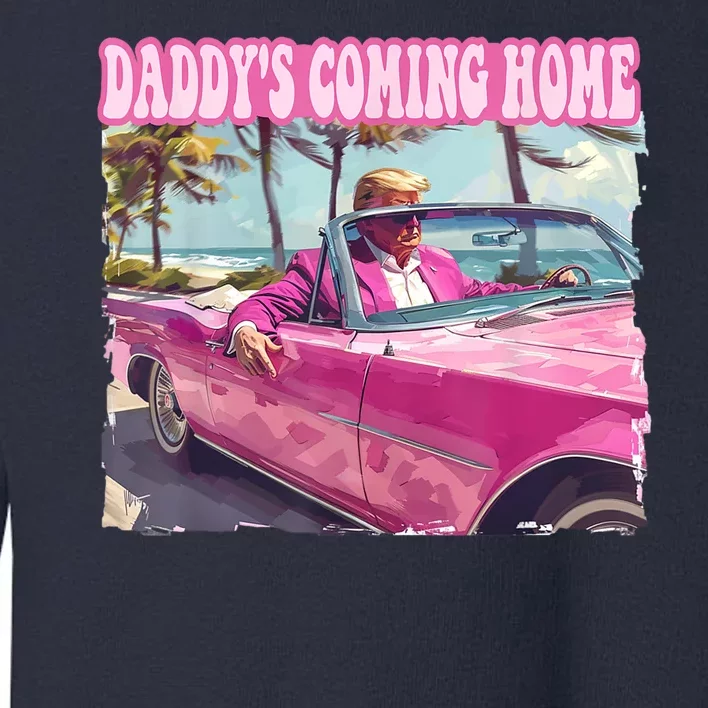 DaddyS Home Trump Felon Conviction Maga Donald Trump 2024 Toddler Sweatshirt