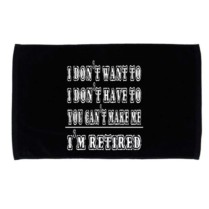 Don't Have To, Don't Want To, Can't Make Me Retired Microfiber Hand Towel