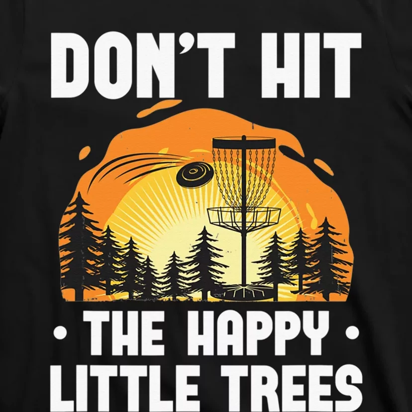 Don't Hit The Happy Little Tree Disc Golf Coach T-Shirt