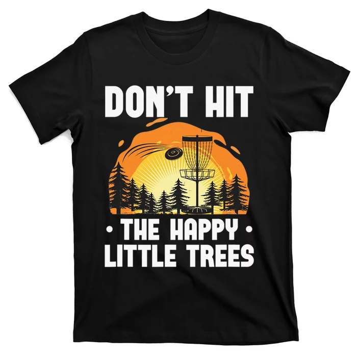 Don't Hit The Happy Little Tree Disc Golf Coach T-Shirt