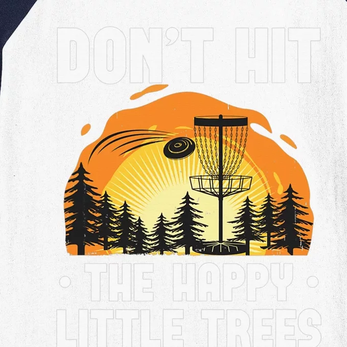 Don't Hit The Happy Little Tree Disc Golf Coach Baseball Sleeve Shirt