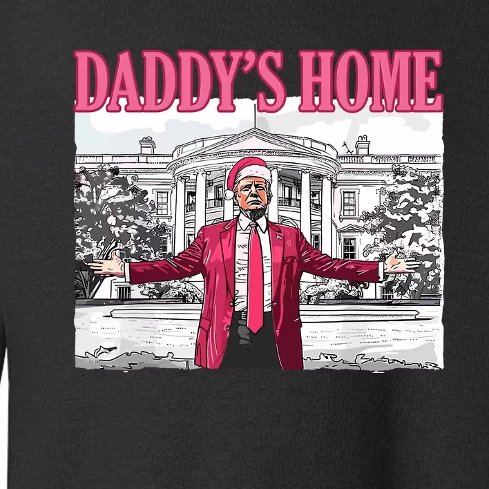 Daddys Home Trump 2024 Toddler Sweatshirt