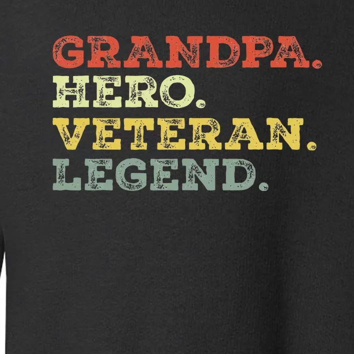 Dad Hero Veteran Legend Design For Grandpa Veteran Toddler Sweatshirt