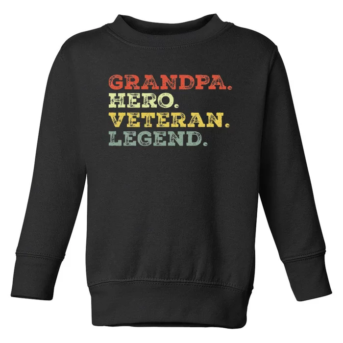 Dad Hero Veteran Legend Design For Grandpa Veteran Toddler Sweatshirt