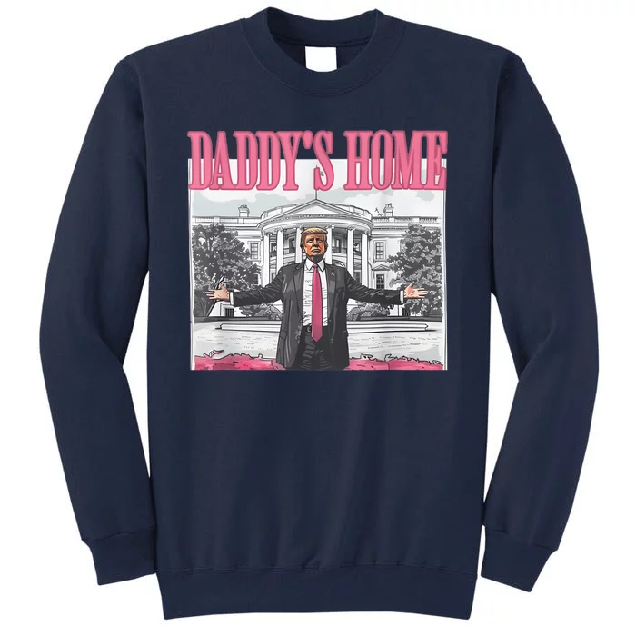 Daddys Home Vote Donald Trump 2024 Election Tall Sweatshirt