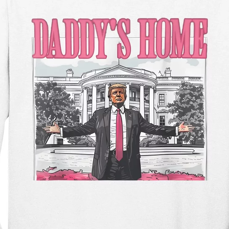 Daddys Home Vote Donald Trump 2024 Election Tall Long Sleeve T-Shirt