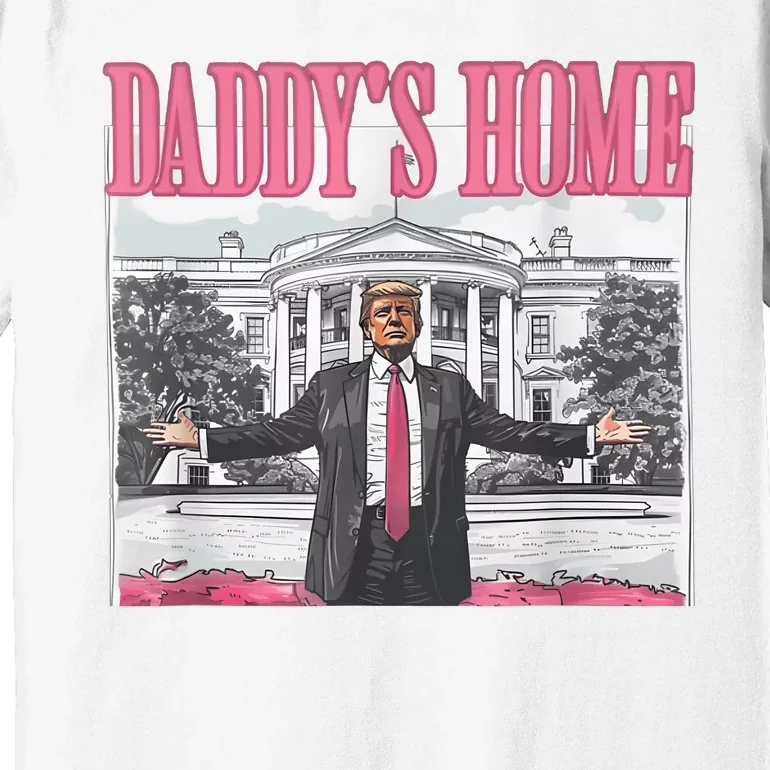 Daddys Home Vote Donald Trump 2024 Election Premium T-Shirt