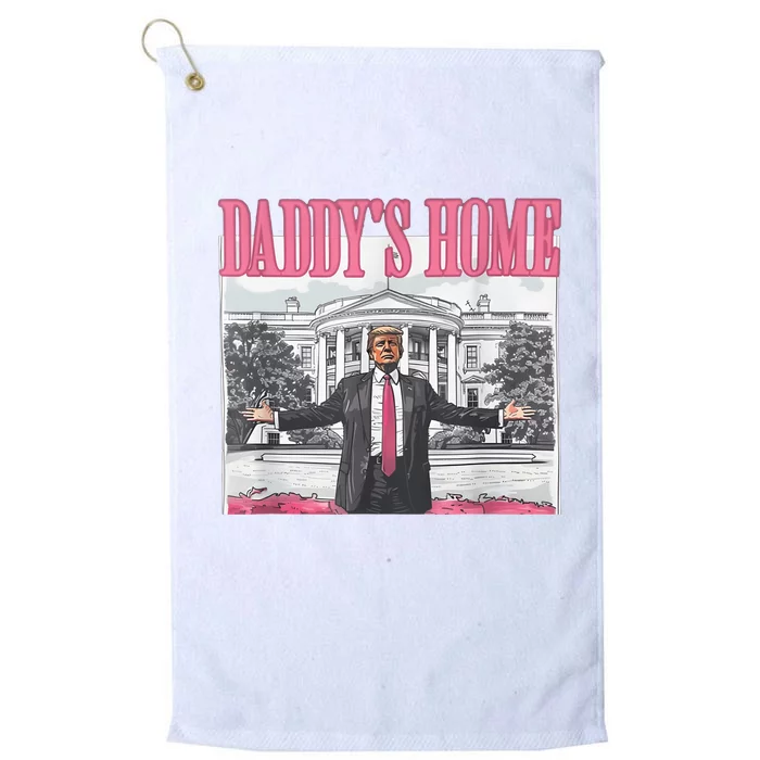 Daddys Home Vote Donald Trump 2024 Election Platinum Collection Golf Towel