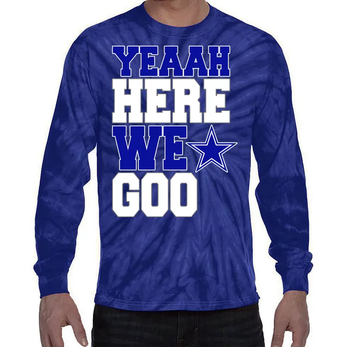 Dallas Here We Go Football Tie-Dye Long Sleeve Shirt