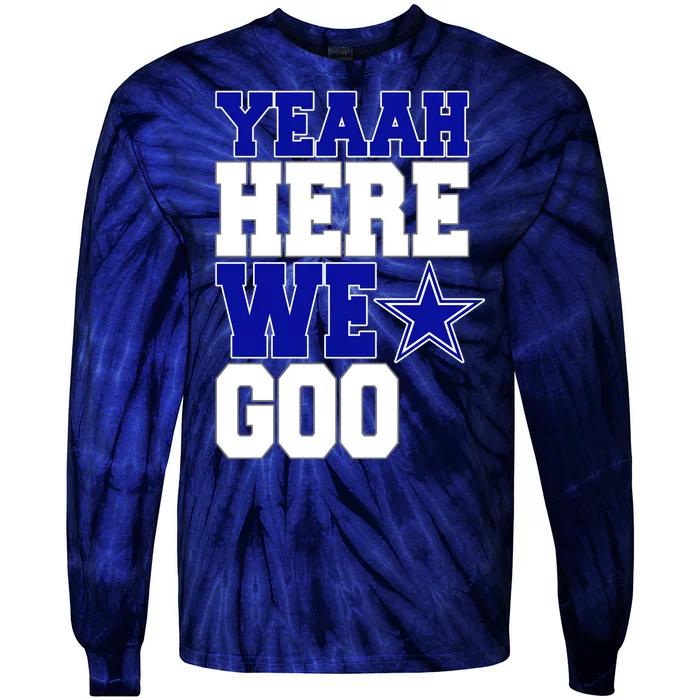 Dallas Here We Go Football Tie-Dye Long Sleeve Shirt