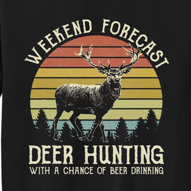 Deer Hunting With A Chance Of Beer Drinking Tall Sweatshirt