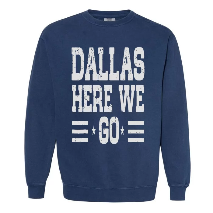 Dallas Here We Go Garment-Dyed Sweatshirt