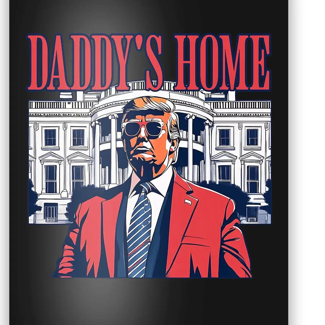 Daddys Home White House Trump 2024 Poster