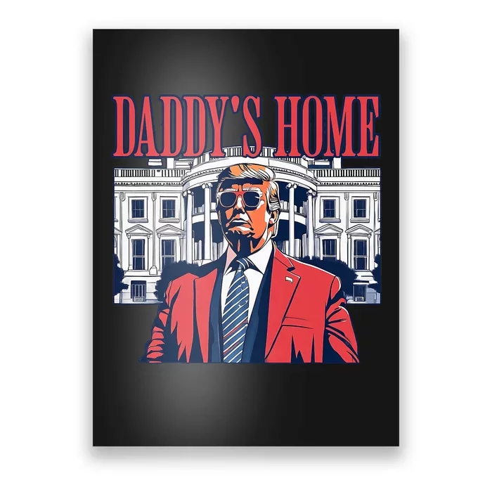 Daddys Home White House Trump 2024 Poster