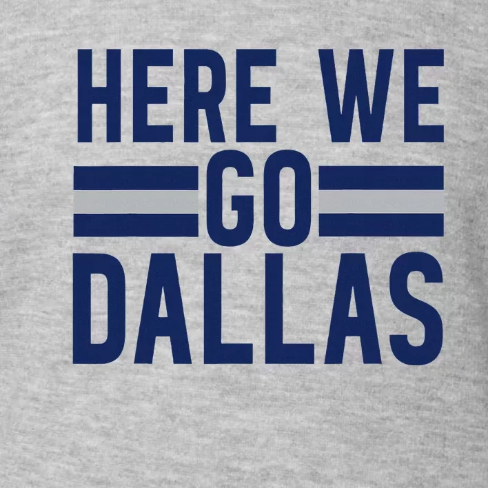 Dallas Here We Go Toddler Sweatshirt