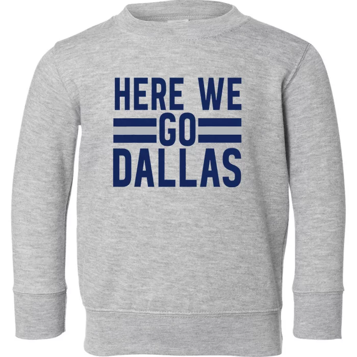 Dallas Here We Go Toddler Sweatshirt