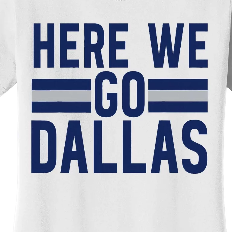 Dallas Here We Go Women's T-Shirt